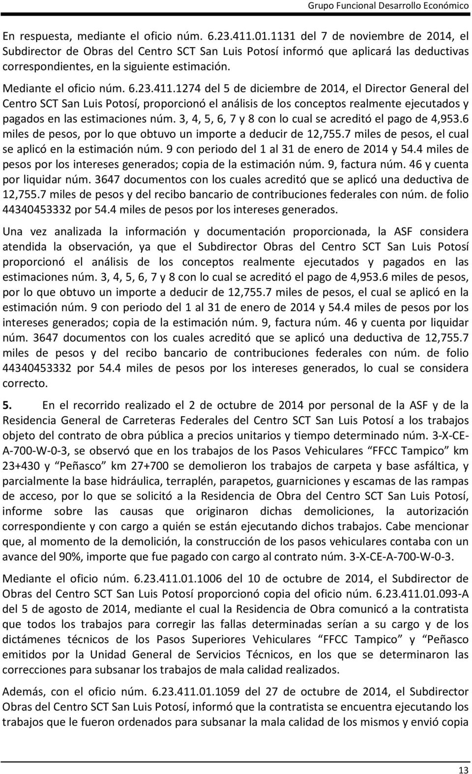 411.1274 del 5 de diciembre de 2014, el Director General del Centro SCT San Luis Potosí, proporcionó el análisis de los conceptos realmente ejecutados y pagados en las estimaciones núm.