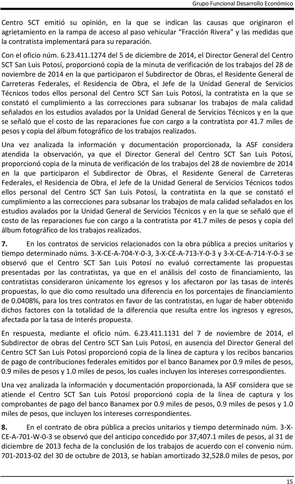 1274 del 5 de diciembre de 2014, el Director General del Centro SCT San Luis Potosí, proporcionó copia de la minuta de verificación de los trabajos del 28 de noviembre de 2014 en la que participaron