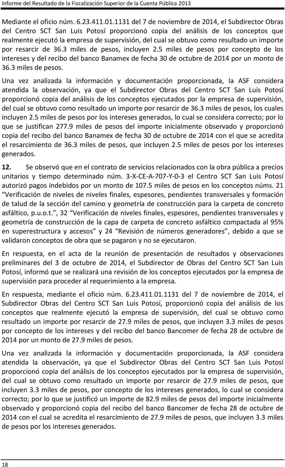 1131 del 7 de noviembre de 2014, el Subdirector Obras del Centro SCT San Luis Potosí proporcionó copia del análisis de los conceptos que realmente ejecutó la empresa de supervisión, del cual se
