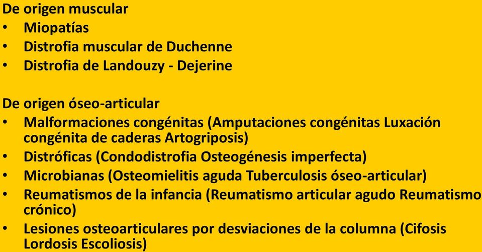 Osteogénesis imperfecta) Microbianas (Osteomielitis aguda Tuberculosis óseo-articular) Reumatismos de la infancia