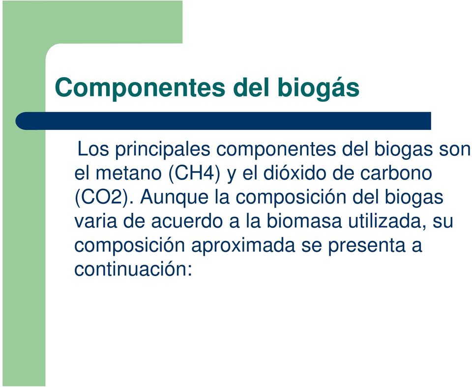 Aunque la composición del biogas varia de acuerdo a la