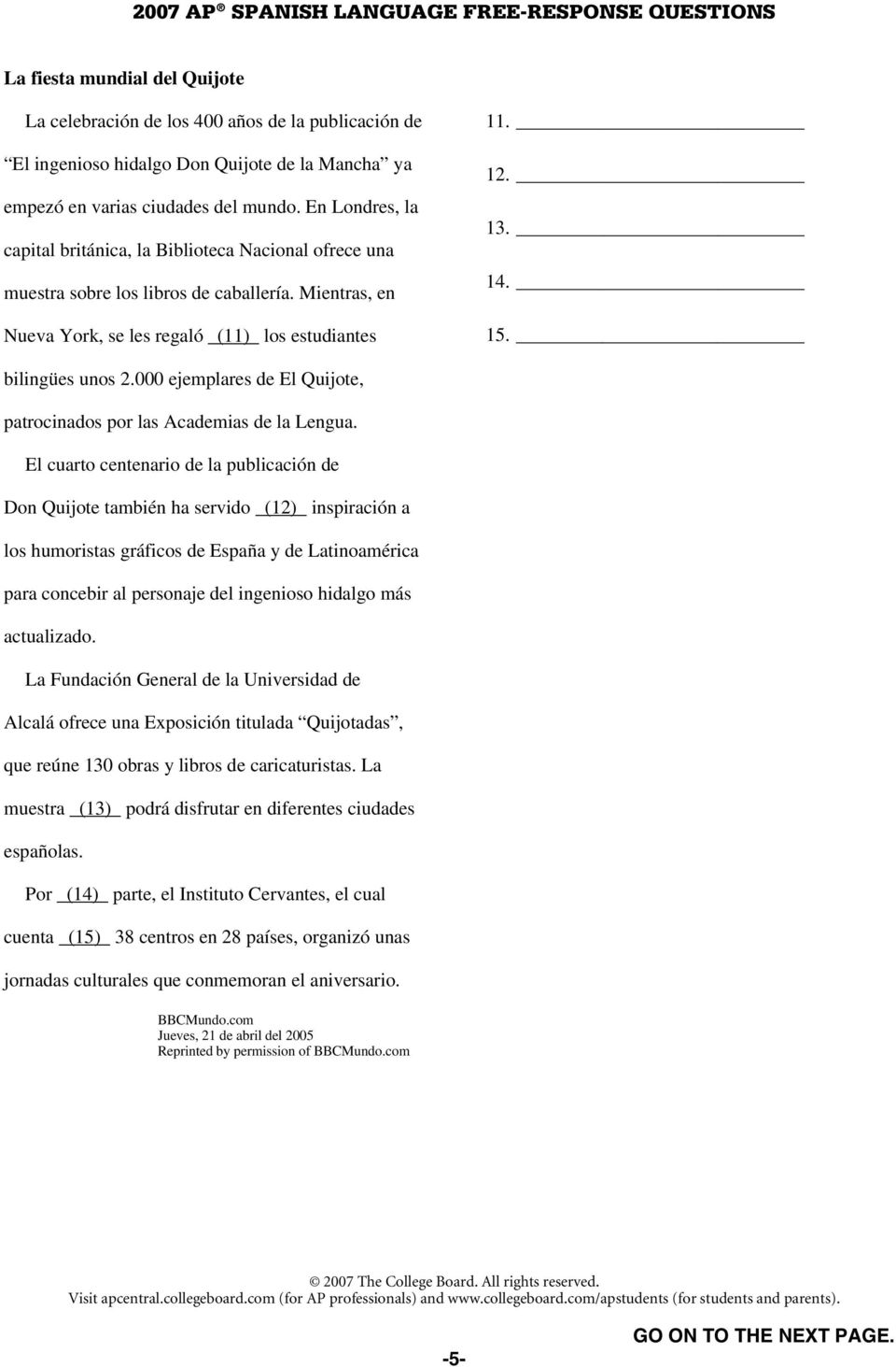 bilingües unos 2.000 ejemplares de El Quijote, patrocinados por las Academias de la Lengua.
