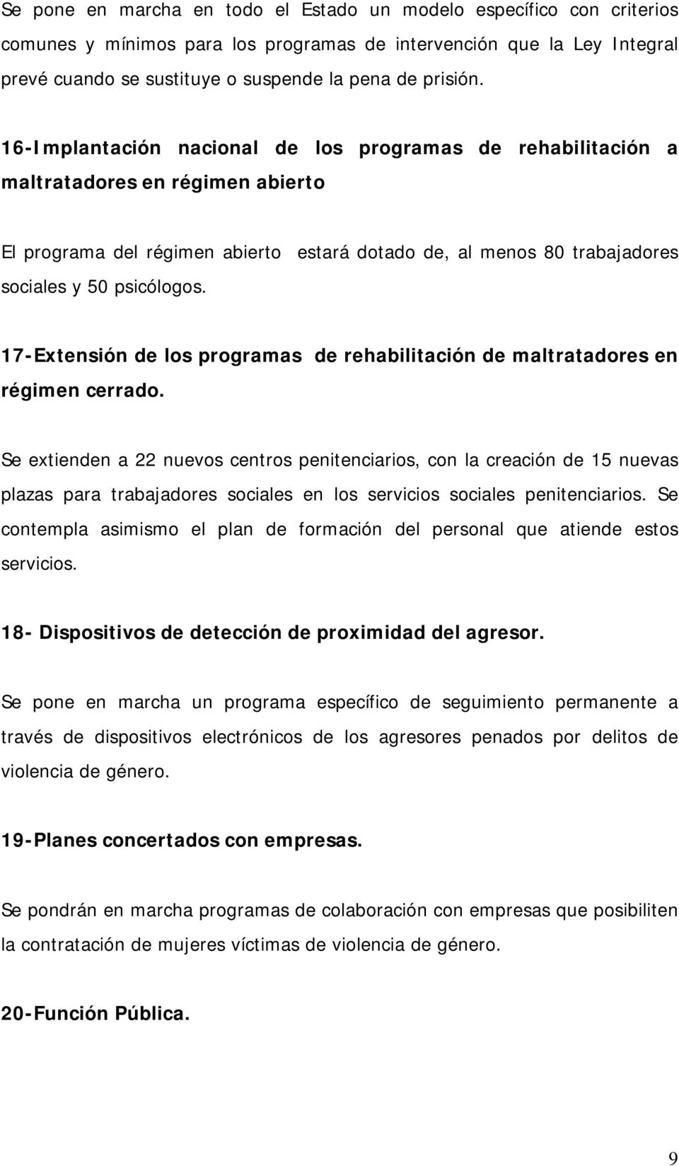 17-Extensión de los programas de rehabilitación de maltratadores en régimen cerrado.