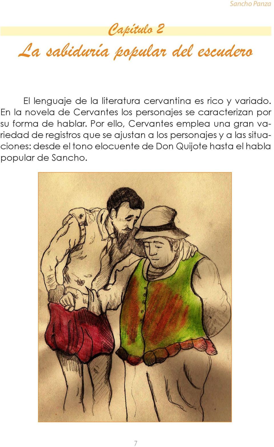 En la novela de Cervantes los personajes se caracterizan por su forma de hablar.