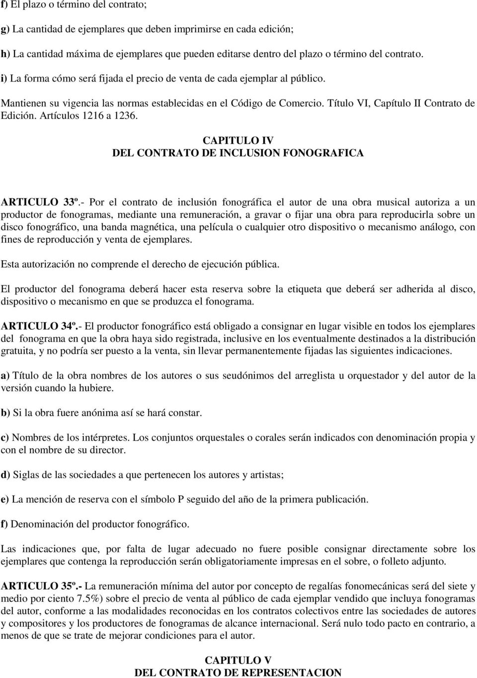 Artículos 1216 a 1236. CAPITULO IV DEL CONTRATO DE INCLUSION FONOGRAFICA ARTICULO 33º.