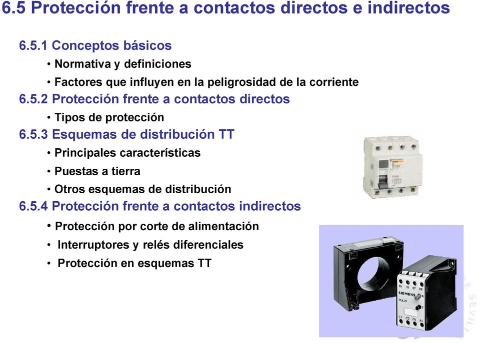 5.4 Protección frente a contactos indirectos Protección por corte de alimentación Interruptores y relés diferenciales