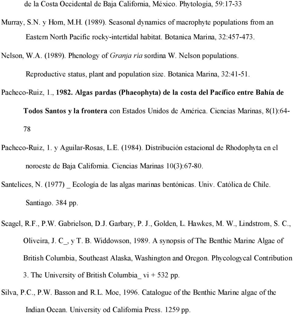 Nelson populations. Reproductive status, plant and population size. Botanica Marina, 32:41-51. Pacheco-Ruiz, 1., 1982.