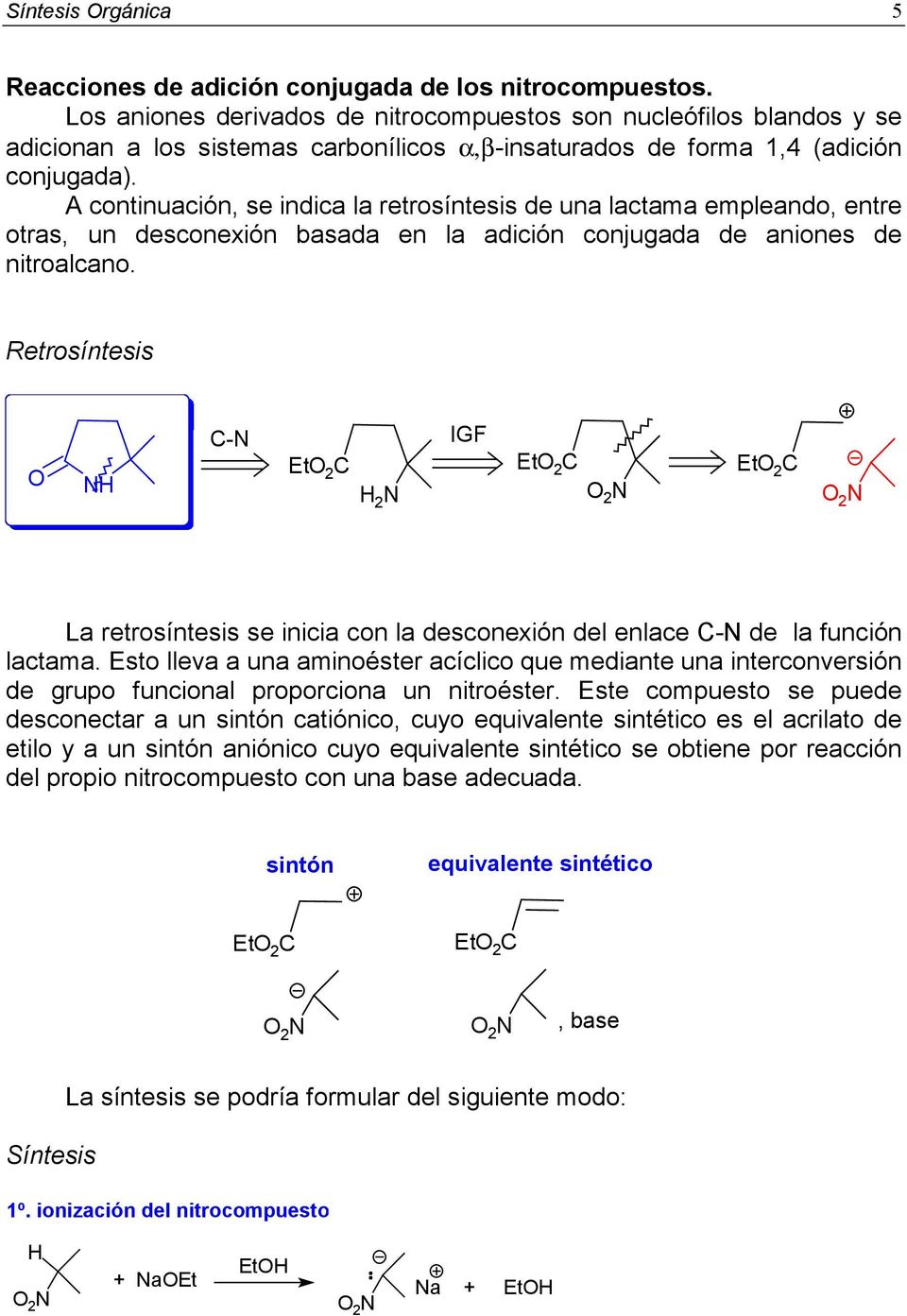 A continuación, se indica la retrosíntesis de una lactama empleando, entre otras, un desconexión basada en la adición conjugada de aniones de nitroalcano.
