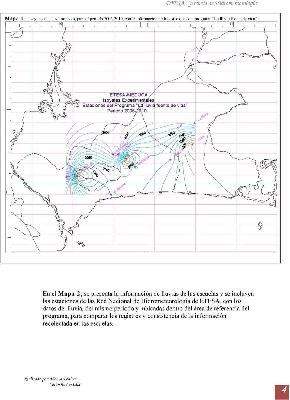 En el Mapa 2, se presenta la información de lluvias de las escuelas y se incluyen las estaciones de las Red Nacional