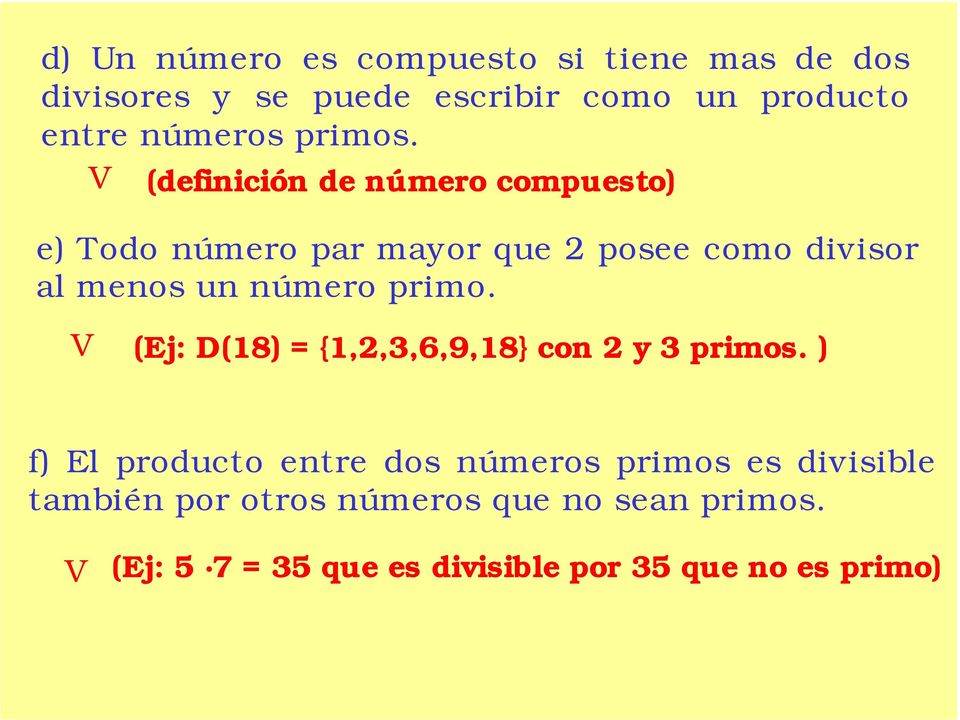 V (definición de número compuesto) e) Todo número par mayor que 2 posee como divisor al menos un número
