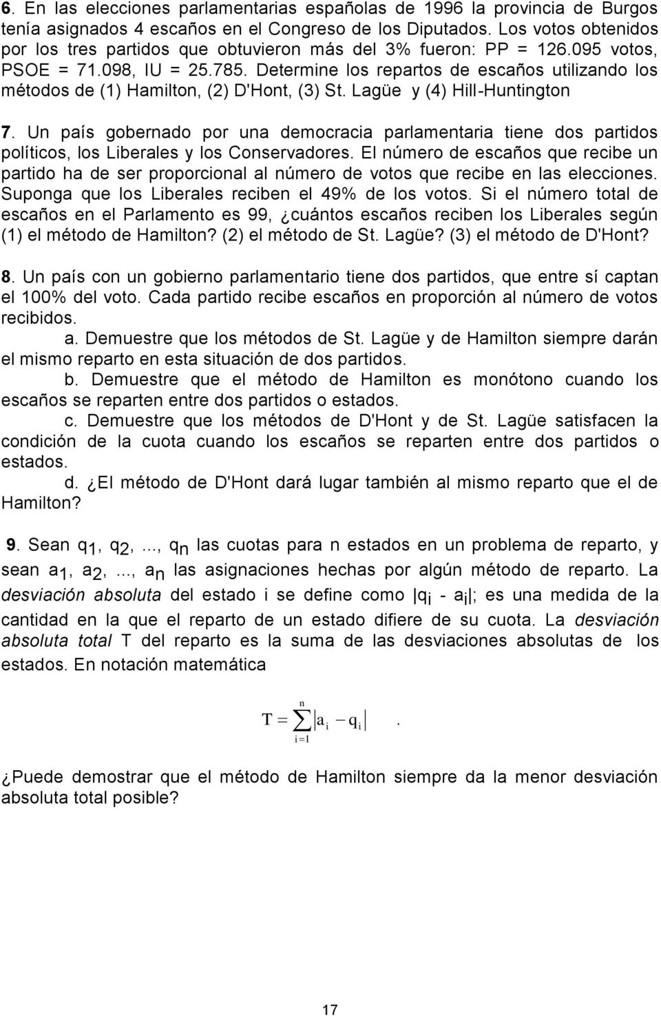 Determine los repartos de escaños utilizando los métodos de () Hamilton, () D'Hont, (3) St. Lagüe y (4) Hill-Huntington 7.