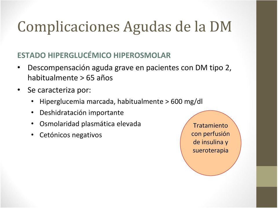 Hiperglucemia marcada, habitualmente > 600 mg/dl Deshidratación importante