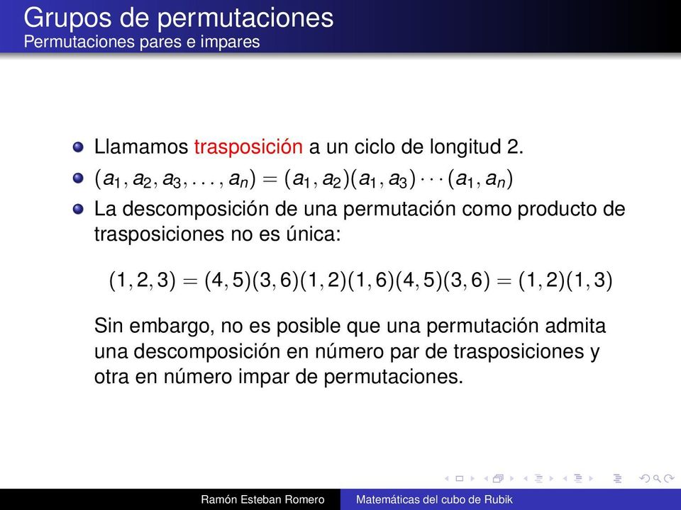 .., a n ) = (a 1, a 2 )(a 1, a 3 ) (a 1, a n ) La descomposición de una permutación como producto de