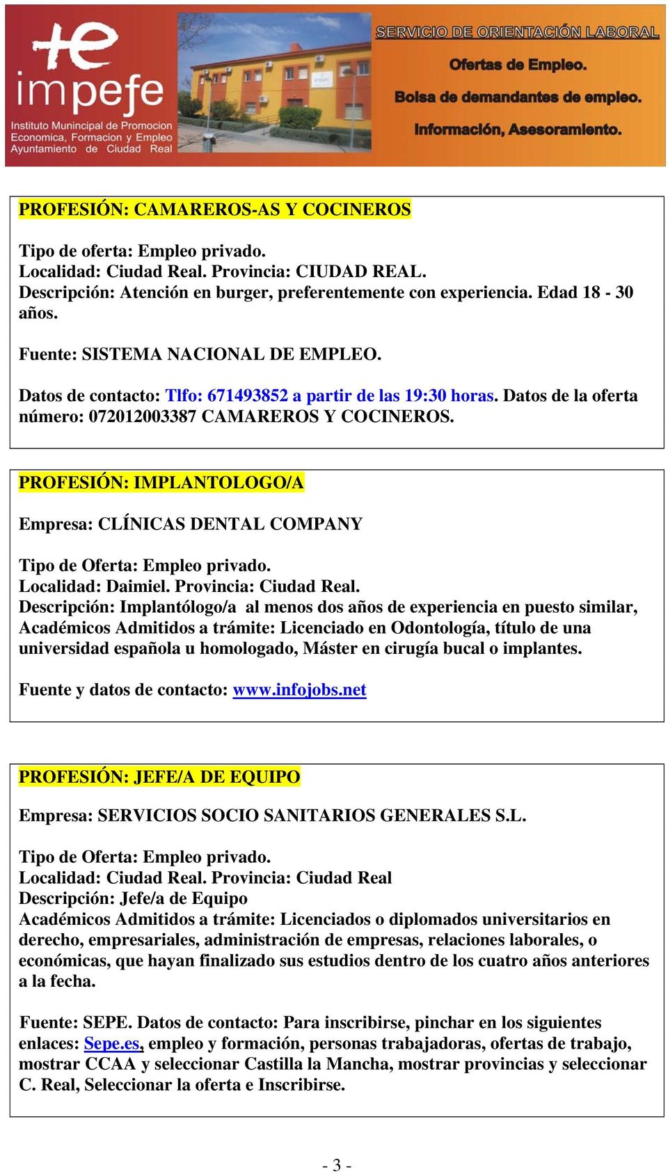 PROFESIÓN: IMPLANTOLOGO/A Empresa: CLÍNICAS DENTAL COMPANY Localidad: Daimiel. Provincia: Ciudad Real.