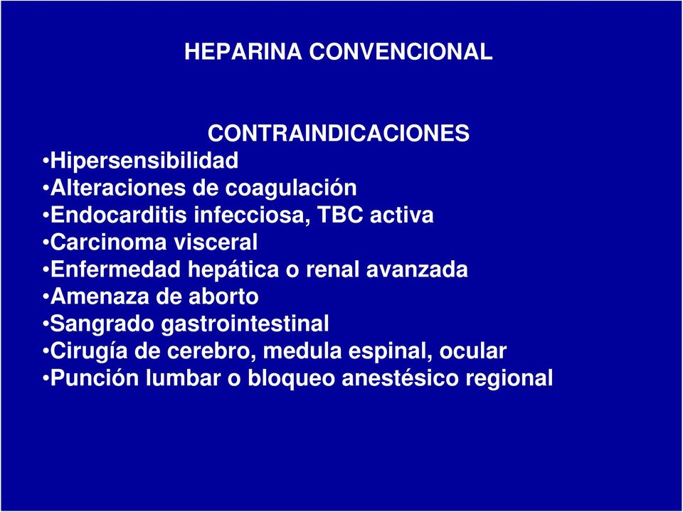 hepática o renal avanzada Amenaza de aborto Sangrado gastrointestinal Cirugía