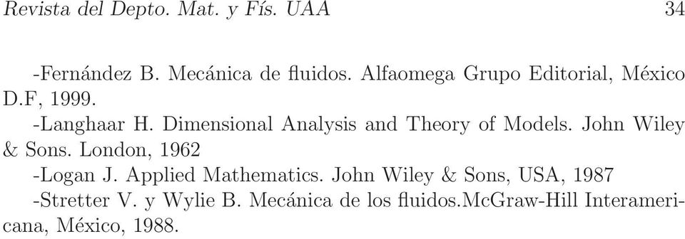 Dimensional Analysis and Theory of Models. John Wiley & Sons. London, 1962 -Logan J.