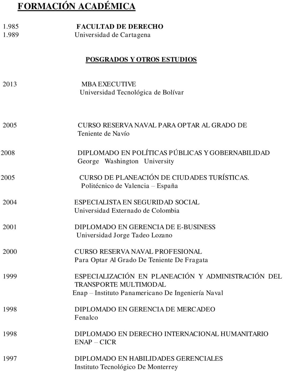 PÚBLICAS Y GOBERNABILIDAD George Washington University 2005 CURSO DE PLANEACIÓN DE CIUDADES TURÍSTICAS.