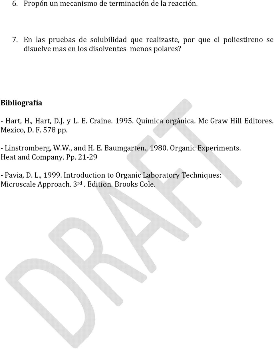 Bibliografía - Hart, H., Hart, D.J. y L. E. Craine. 1995. Química orgánica. Mc Graw Hill Editores. Mexico, D. F. 578 pp.