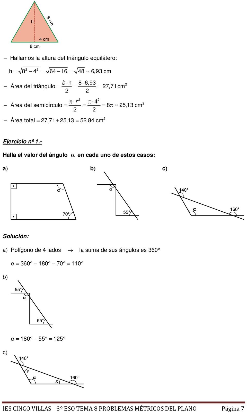 - Halla el valor del ángulo α en cada uno de estos casos: a) b) c) a) Polígono de 4 lados la suma de sus