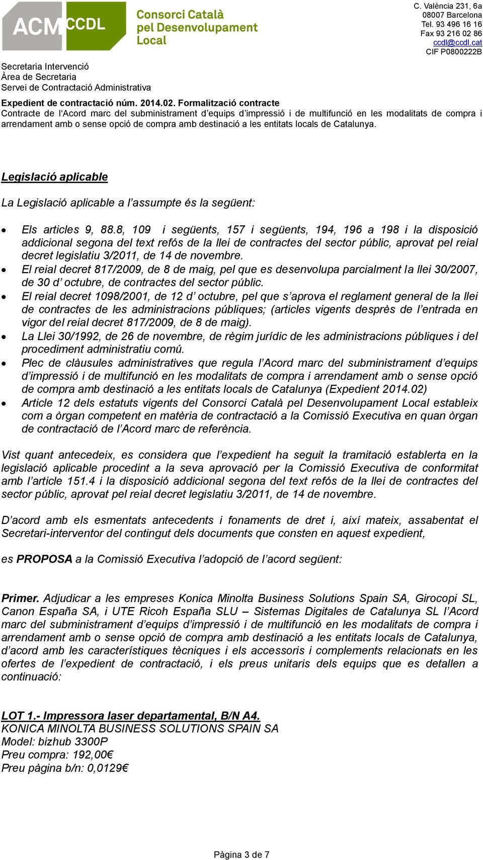 novembre. El reial decret 817/2009, de 8 de maig, pel que es desenvolupa parcialment la llei 30/2007, de 30 d octubre, de contractes del sector públic.