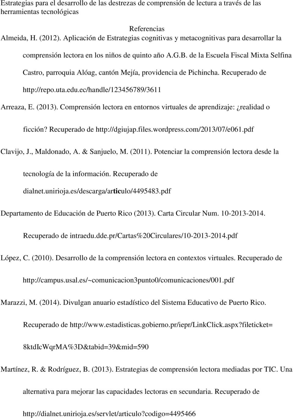 Comprensión lectora en entornos virtuales de aprendizaje: realidad o ficción? Recuperado de http://dgiujap.files.wordpress.com/2013/07/e061.pdf Clavijo, J., Maldonado, A. & Sanjuelo, M. (2011).