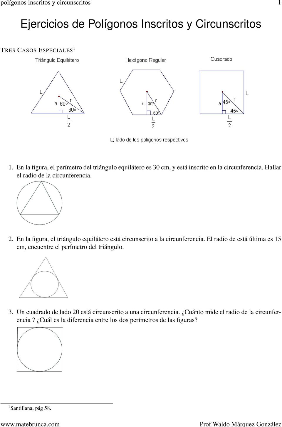 En la figura, el triángulo equilátero está circunscrito a la circunferencia. El radio de está última es 15 cm, encuentre el perímetro del triángulo. 3.
