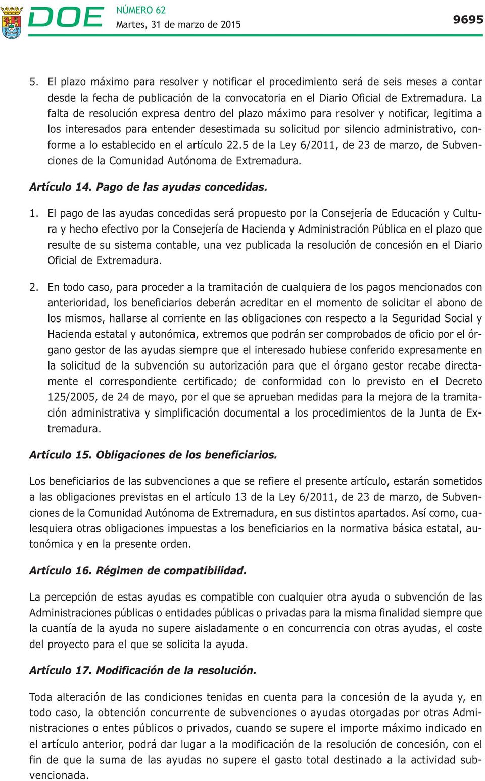 establecido en el artículo 22.5 de la Ley 6/2011, de 23 de marzo, de Subvenciones de la Comunidad Autónoma de Extremadura. Artículo 14