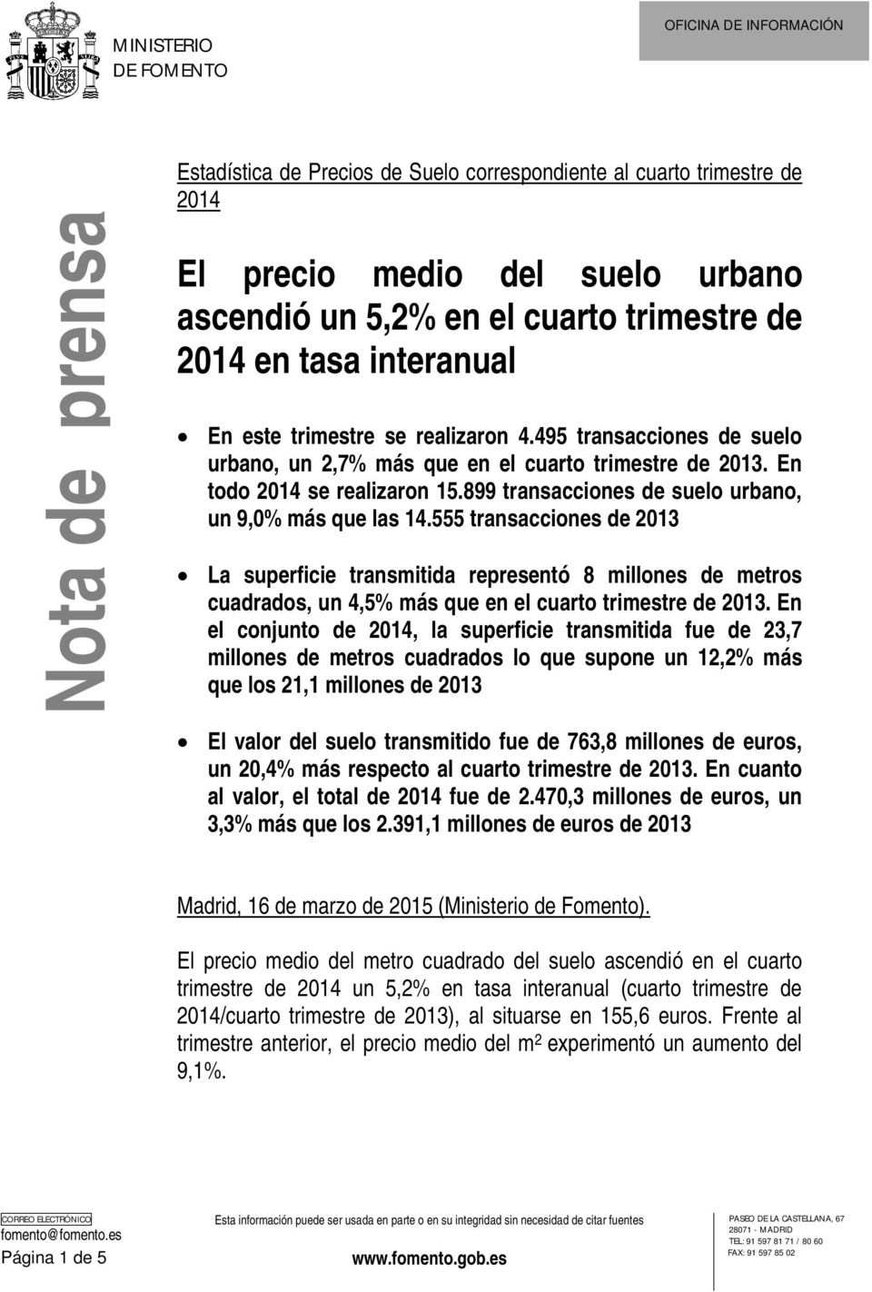 555 transacciones de 2013 La superficie transmitida representó 8 millones de metros cuadrados, un 4,5% más que en el cuarto trimestre de 2013.