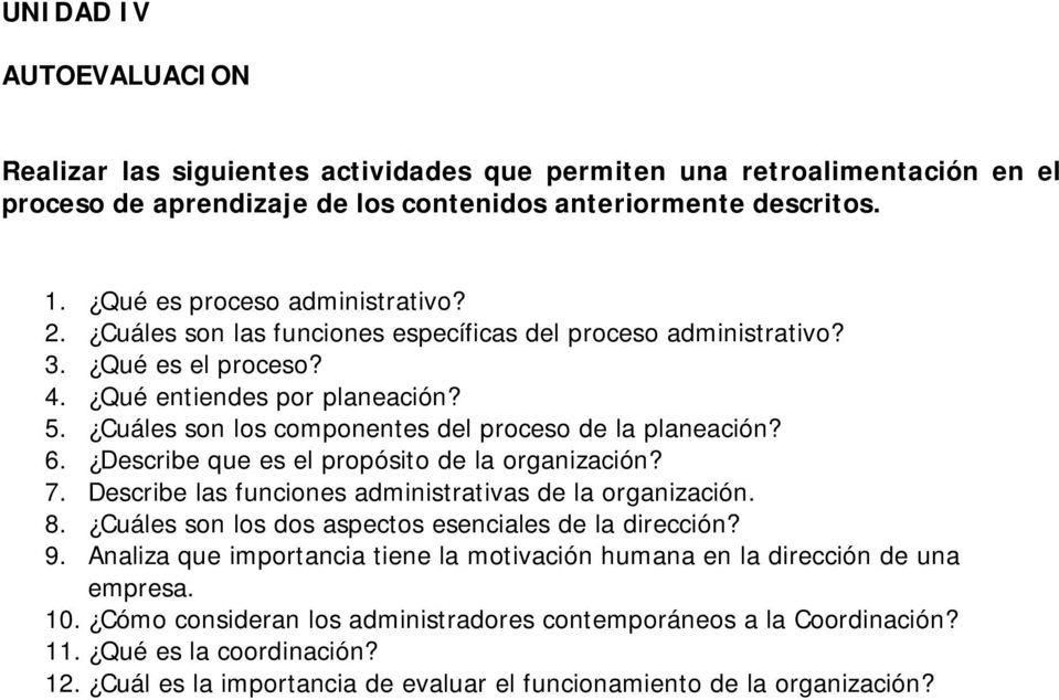 Describe las funciones administrativas de la organización. 8. Cuáles son los dos aspectos esenciales de la dirección? 9.