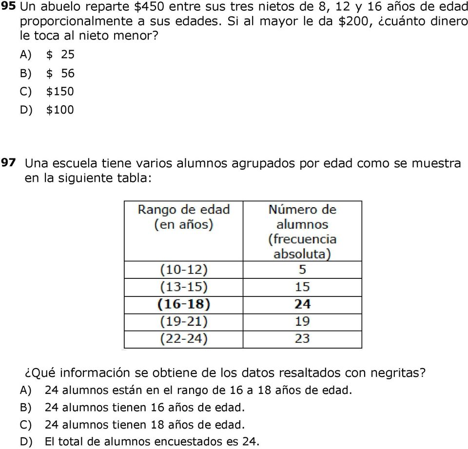 A) $ 25 B) $ 56 C) $150 D) $100 97 Una escuela tiene varios alumnos agrupados por edad como se muestra en la siguiente tabla: Qué