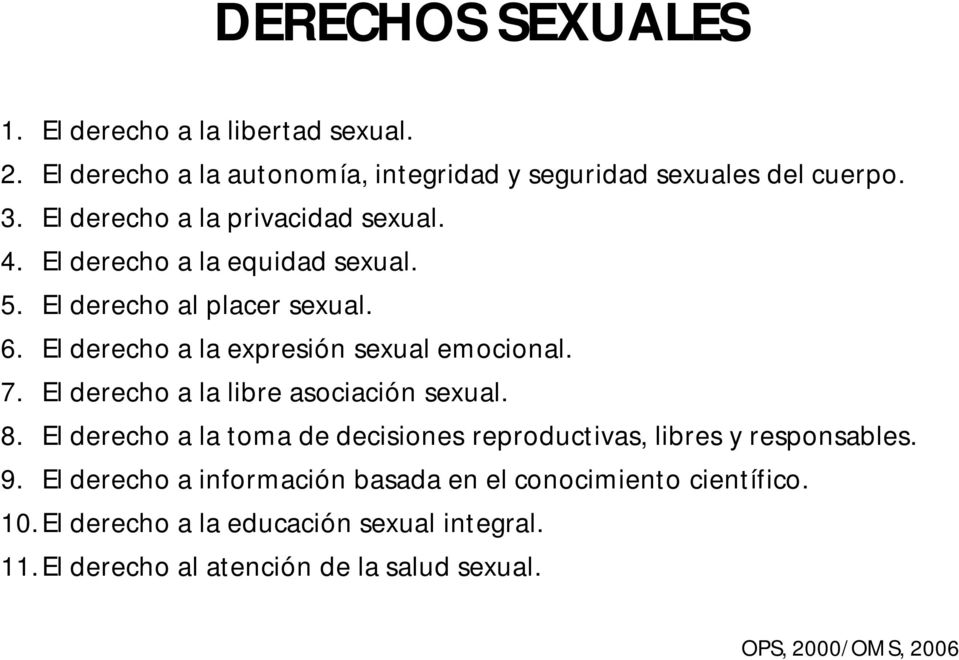 El derecho a la expresión sexual emocional. 7. El derecho a la libre asociación sexual. 8.