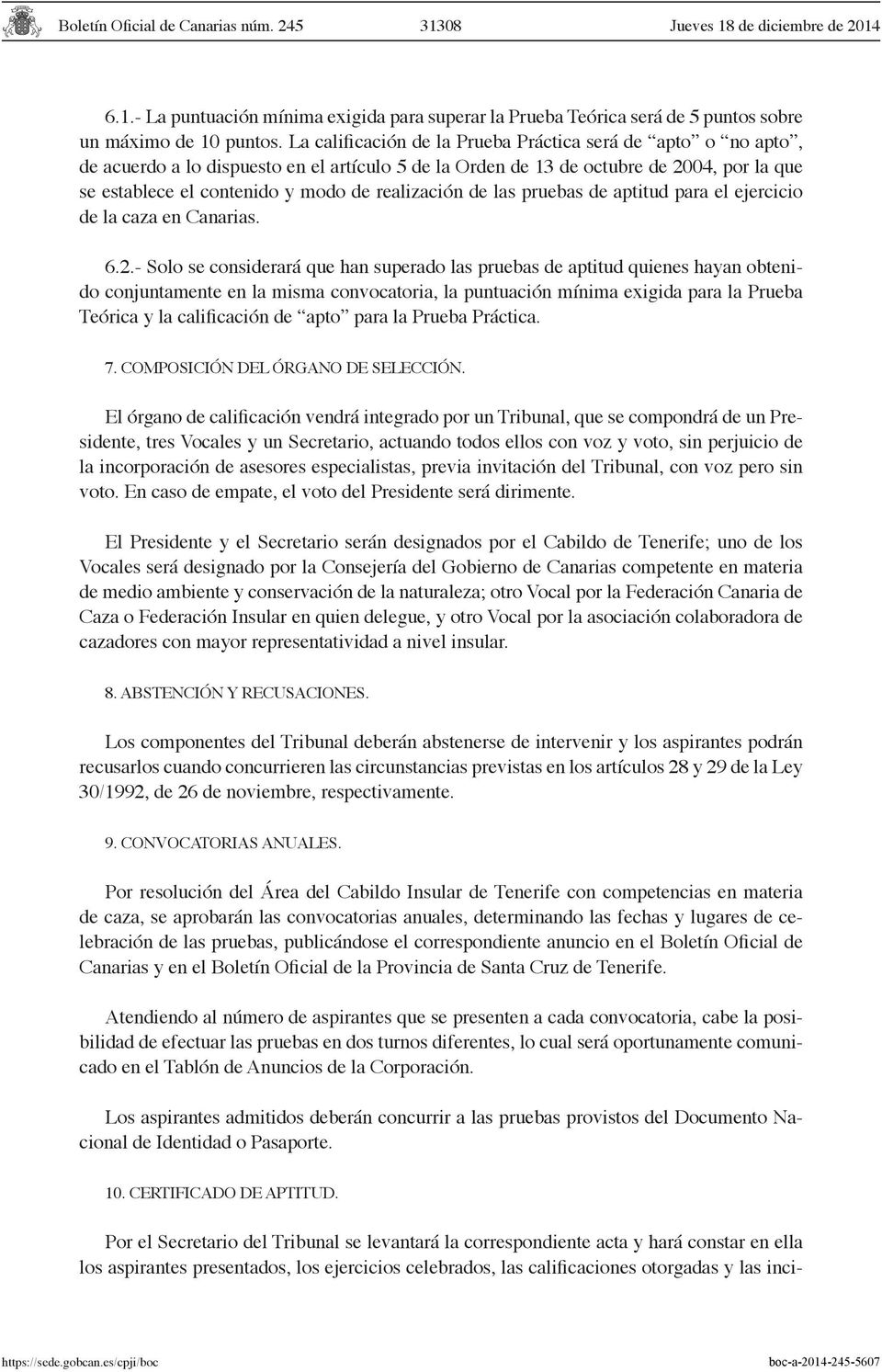 realización de las pruebas de aptitud para el ejercicio de la caza en Canarias. 6.2.