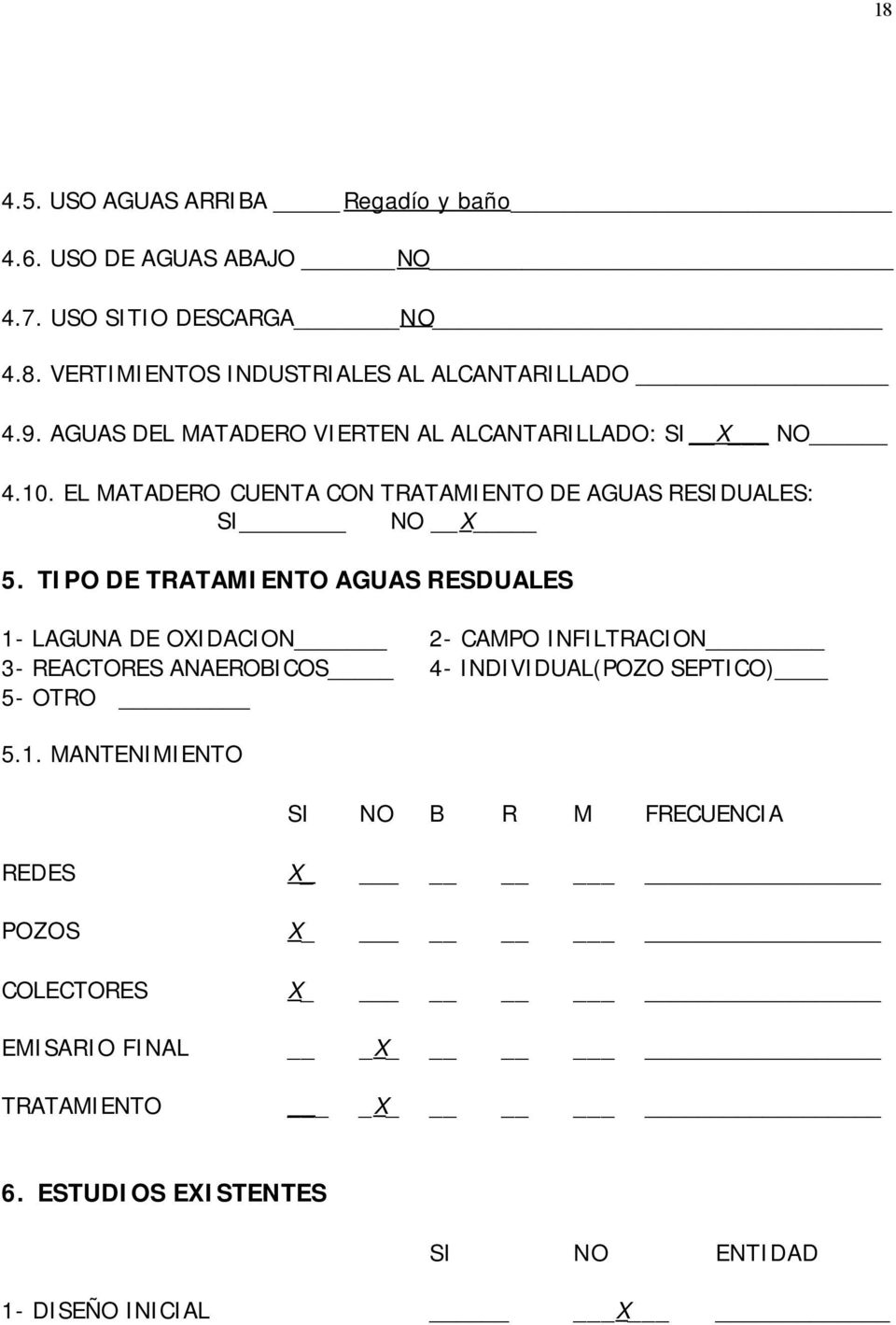 TIPO DE TRATAMIENTO AGUAS RESDUALES 1- LAGUNA DE OXIDACION 2- CAMPO INFILTRACION 3- REACTORES ANAEROBICOS 4- INDIVIDUAL(POZO SEPTICO) 5- OTRO 5.