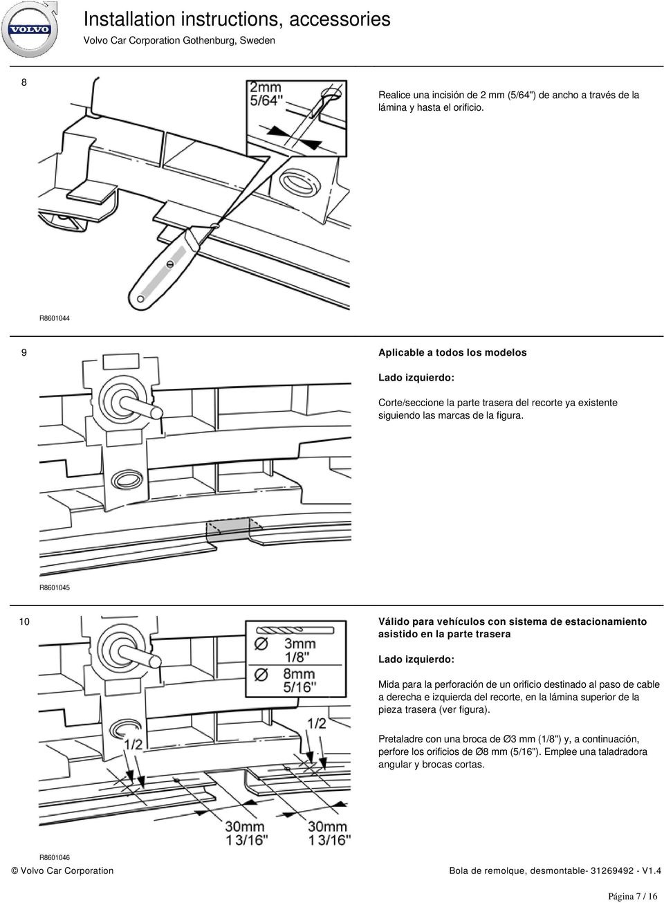 R8601045 10 Válido para vehículos con sistema de estacionamiento asistido en la parte trasera Lado izquierdo: Mida para la perforación de un orificio destinado al paso