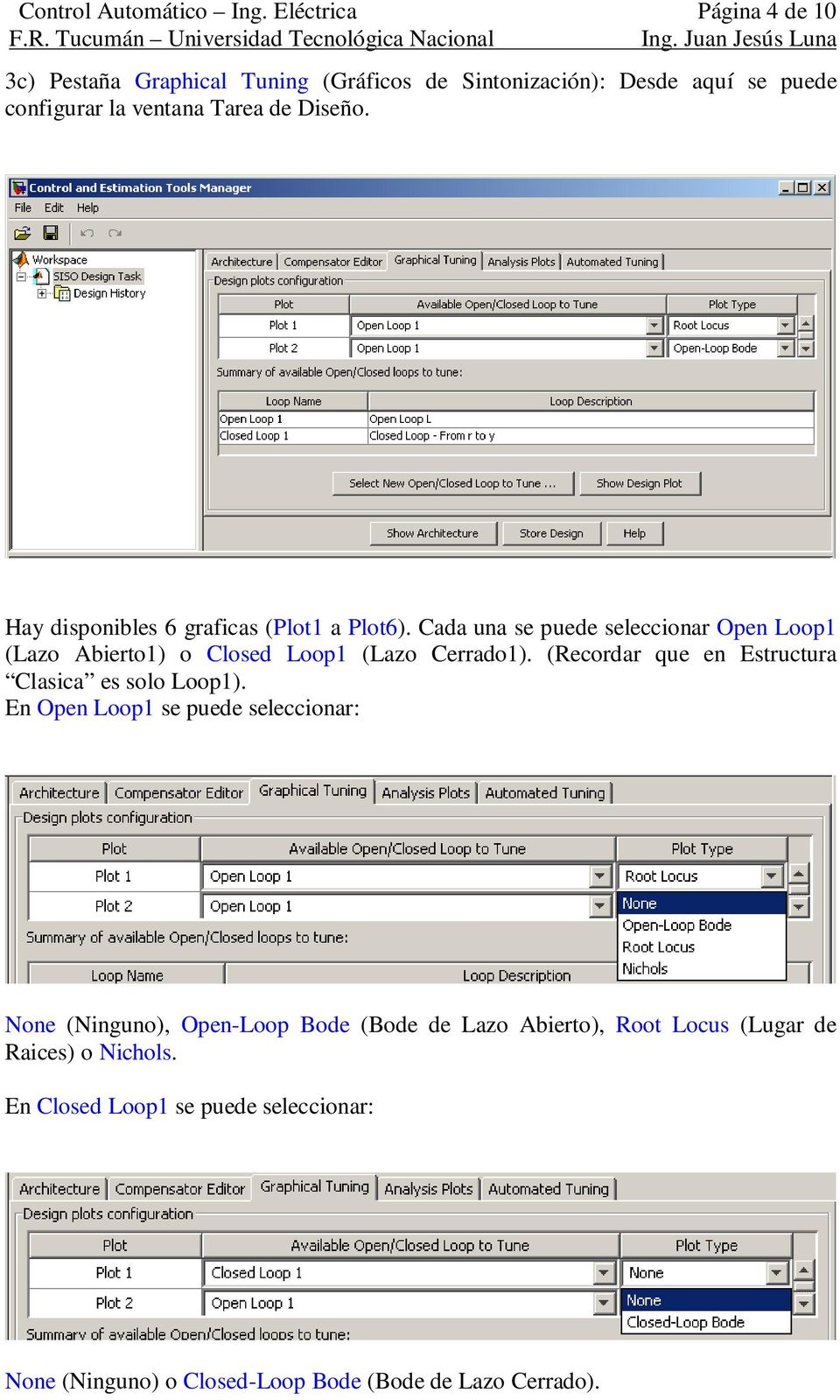 Hay disponibles 6 graficas (Plot1 a Plot6). Cada una se puede seleccionar Open Loop1 (Lazo Abierto1) o Closed Loop1 (Lazo Cerrado1).