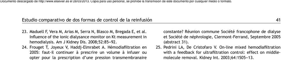 Hémodiafiltration en 2005: faut-il continuer à prescrire un volume à infuser ou opter pour la prescription d une pression transmembranaire constante?