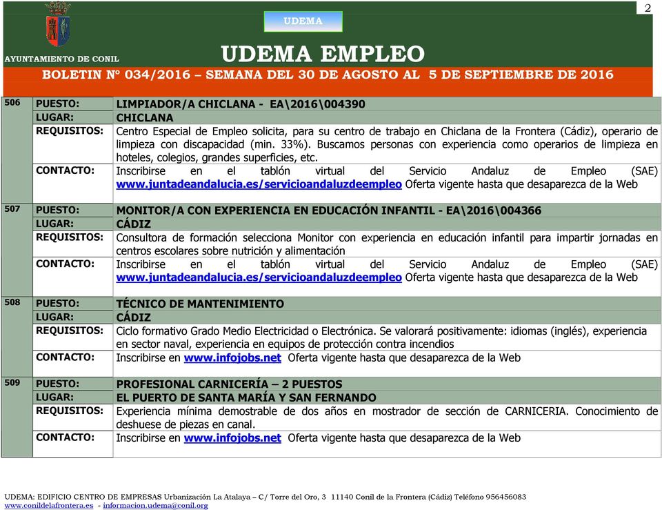 CONTACTO: Inscribirse en el tablón virtual del Servicio Andaluz de Empleo (SAE) www.juntadeandalucia.