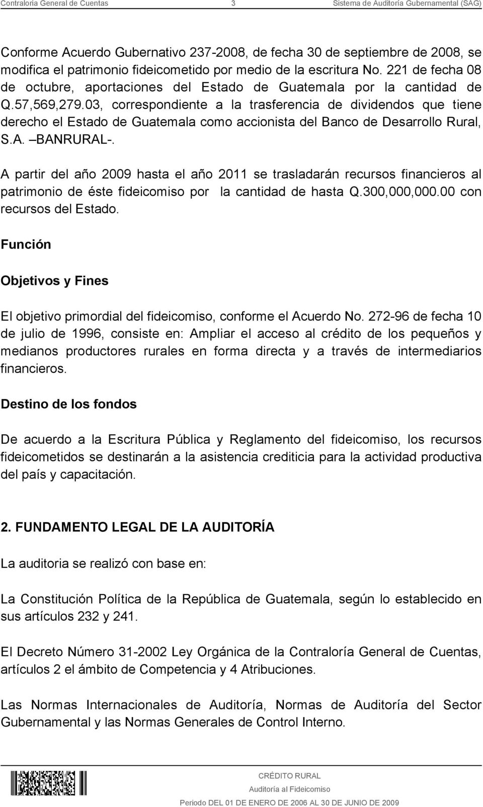 03, correspondiente a la trasferencia de dividendos que tiene derecho el Estado de Guatemala como accionista del Banco de Desarrollo Rural, S.A. BANRURAL-.