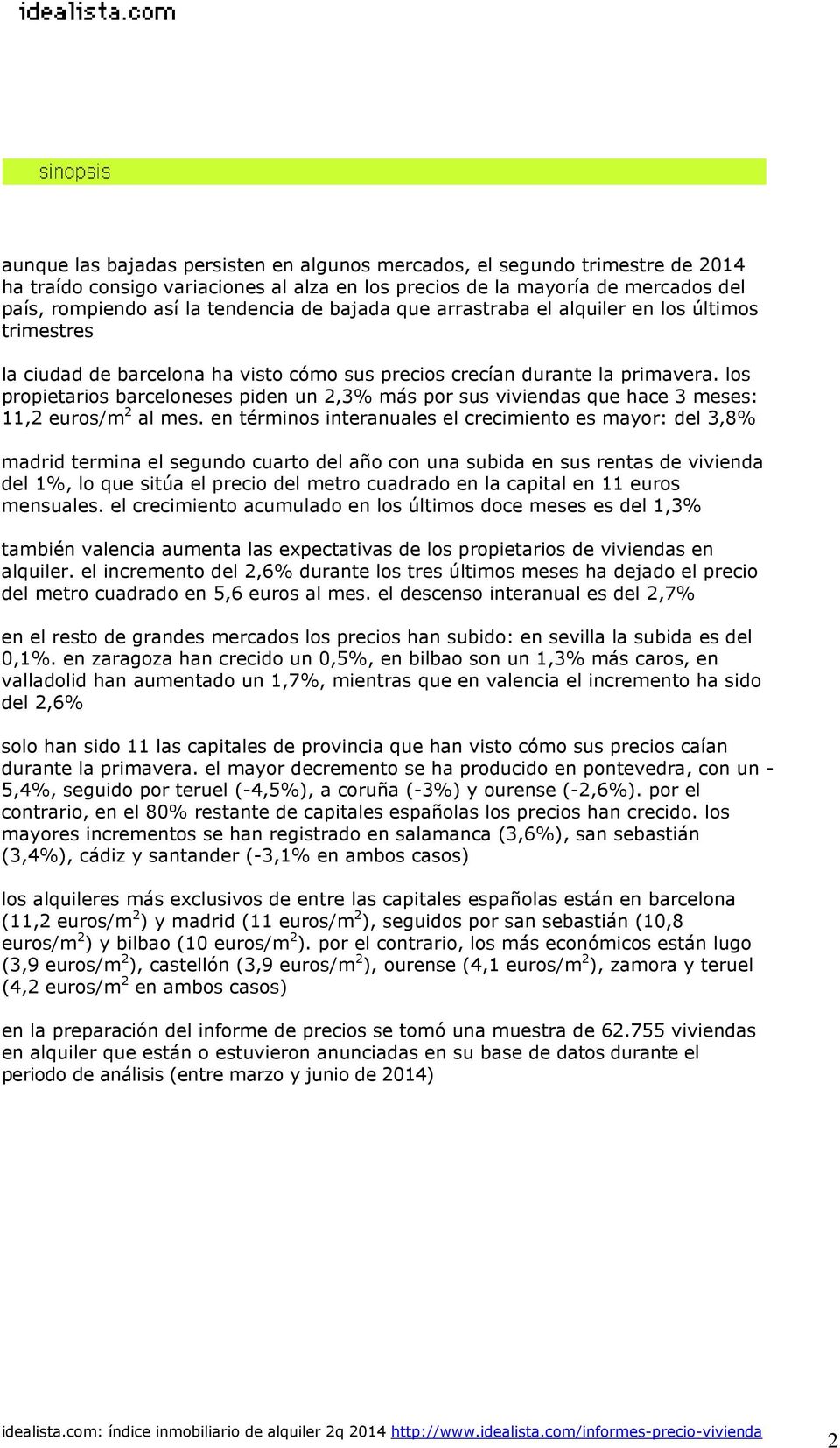 los propietarios barceloneses piden un 2,3% más por sus viviendas que hace 3 meses: 11,2 euros/m 2 al mes.