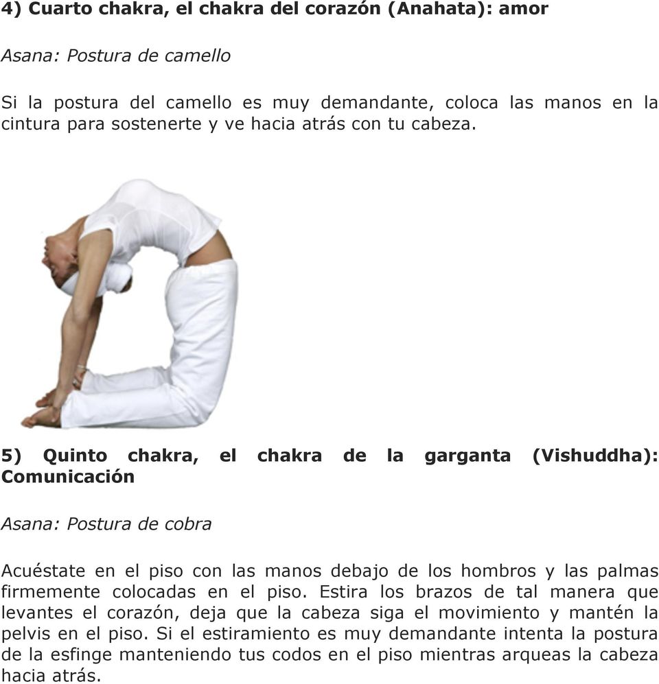 5) Quinto chakra, el chakra de la garganta (Vishuddha): Comunicación Asana: Postura de cobra Acuéstate en el piso con las manos debajo de los hombros y las palmas
