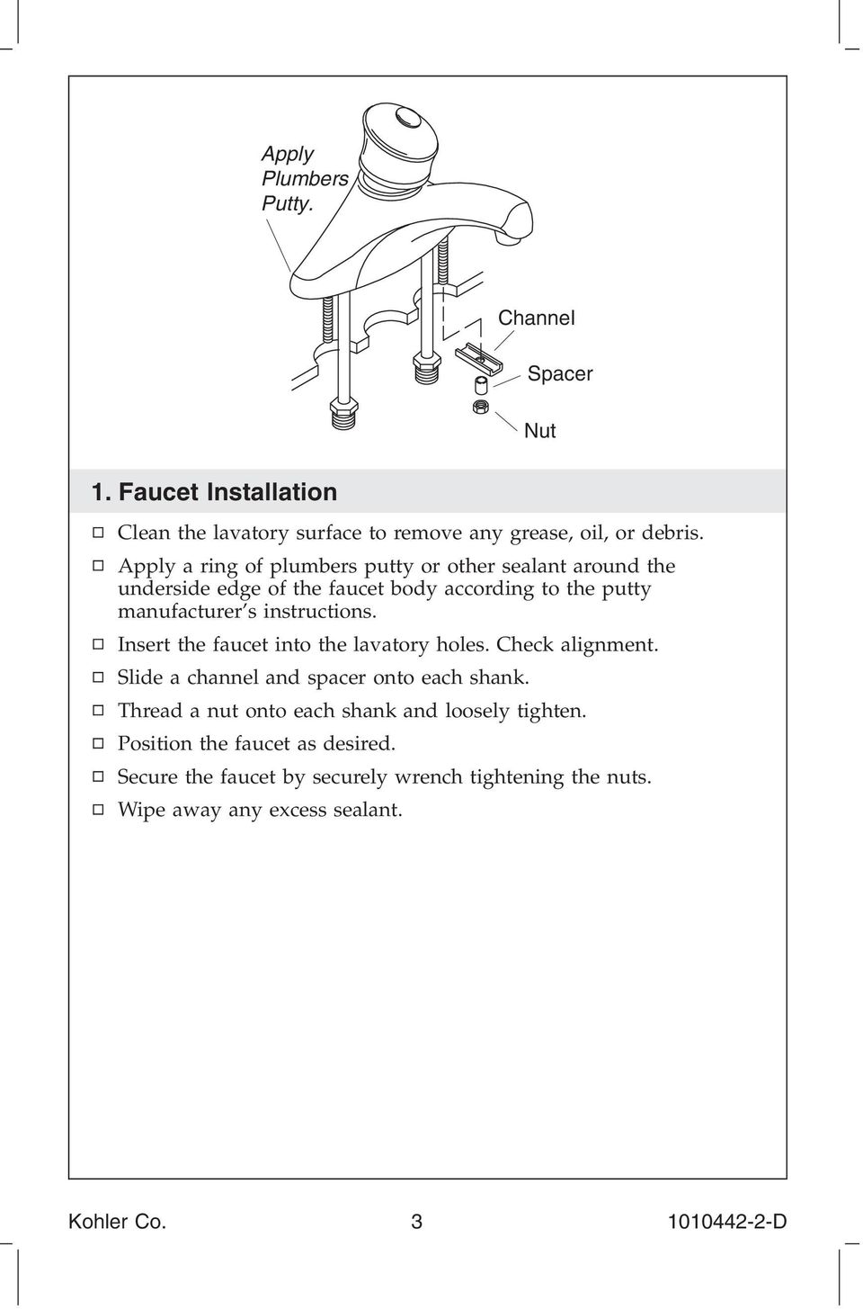 instructions. Insert the faucet into the lavatory holes. Check alignment. Slide a channel and spacer onto each shank.