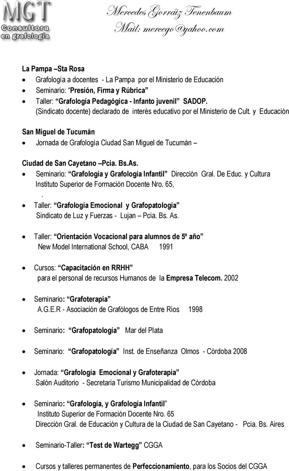 Seminario: Grafología y Grafología Infantil Dirección Gral. De Educ. y Cultura Instituto Superior de Formación Docente Nro. 65,.