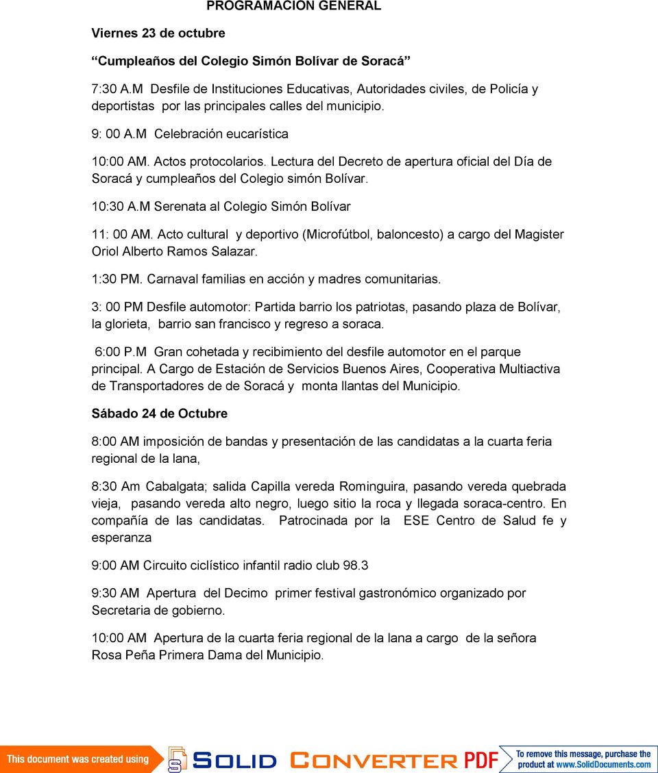 Lectura del Decreto de apertura oficial del Día de Soracá y cumpleaños del Colegio simón Bolívar. 10:30 A.M Serenata al Colegio Simón Bolívar 11: 00 AM.