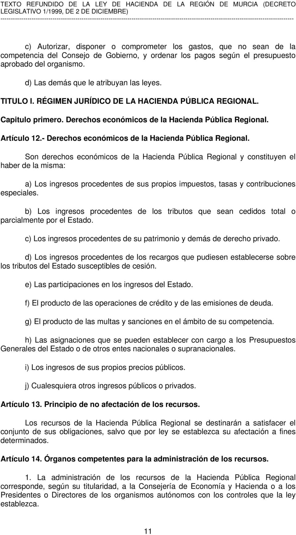 - Derechos económicos de la Hacienda Pública Regional.