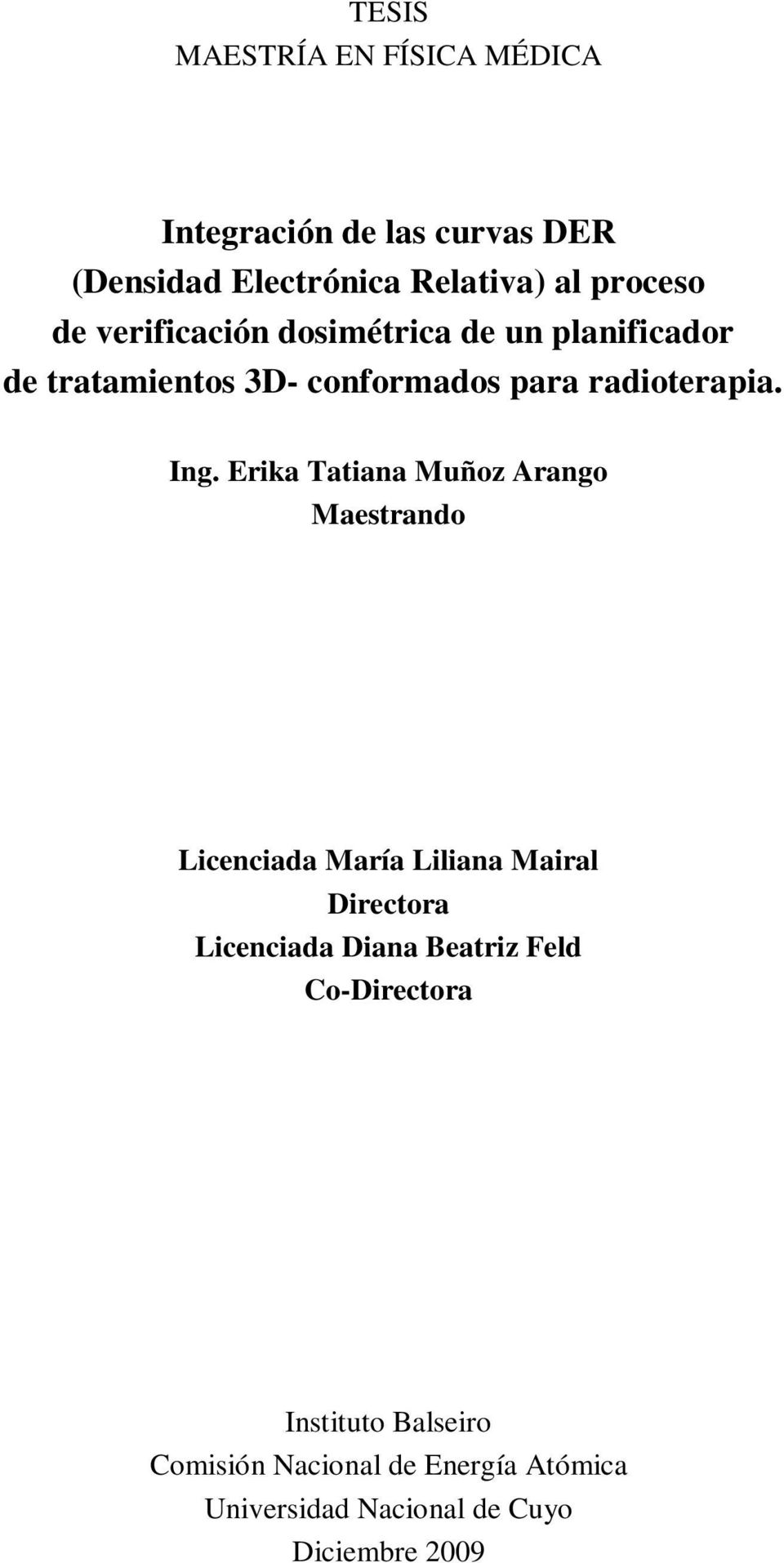 Erika Tatiana Muñoz Arango Maestrando Licenciada María Liliana Mairal Directora Licenciada Diana Beatriz