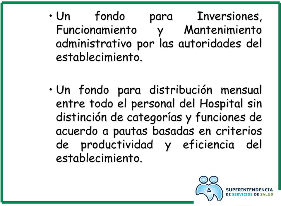 Un fondo para distribución mensual entre todo el personal del Hospital sin