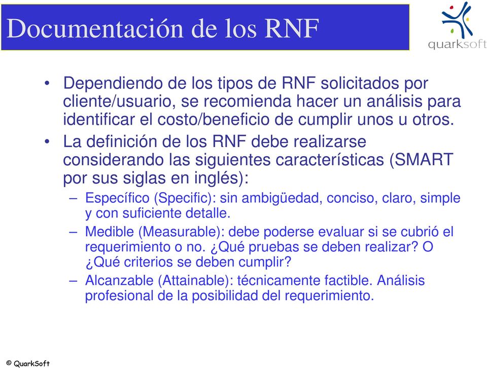 La definición de los RNF debe realizarse considerando las siguientes características (SMART por sus siglas en inglés): Específico (Specific): sin ambigüedad,