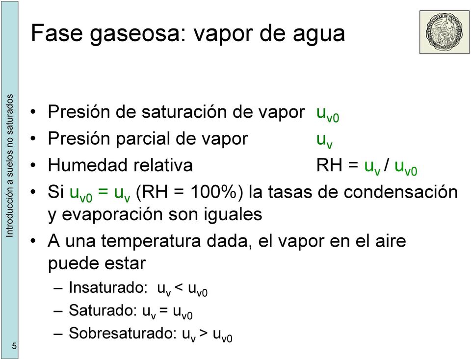 condensación y evaporación son iguales A una temperatura dada, el vapor en el aire