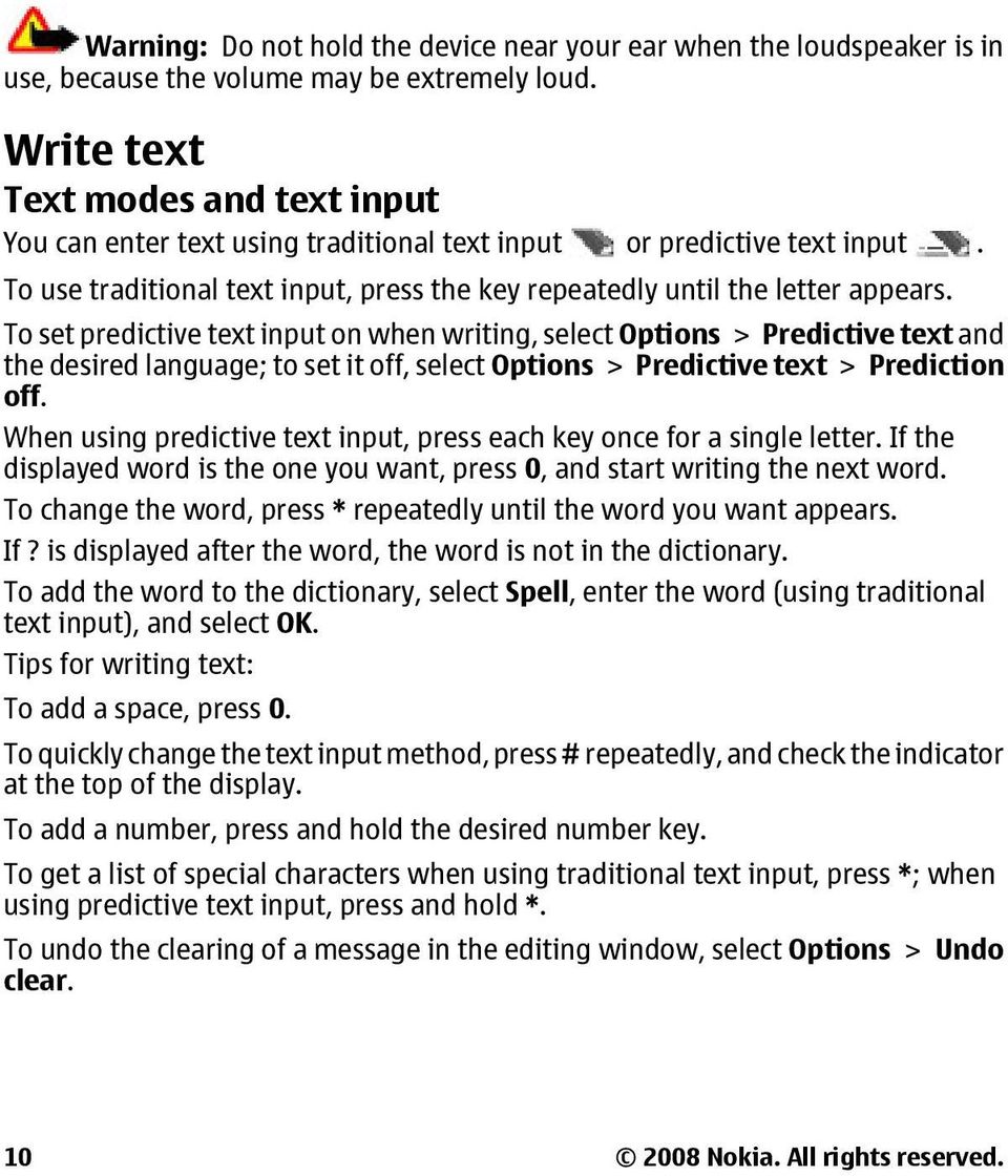 To set predictive text input on when writing, select Options > Predictive text and the desired language; to set it off, select Options > Predictive text > Prediction off.