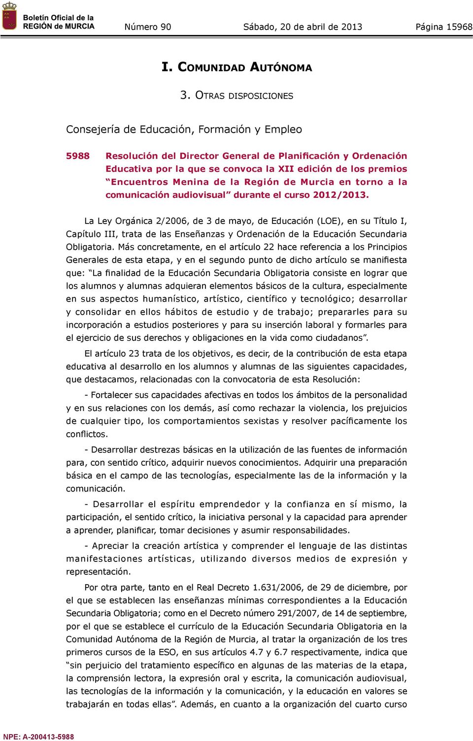 Encuentros Menina de la Región de Murcia en torno a la comunicación audiovisual durante el curso 2012/2013.